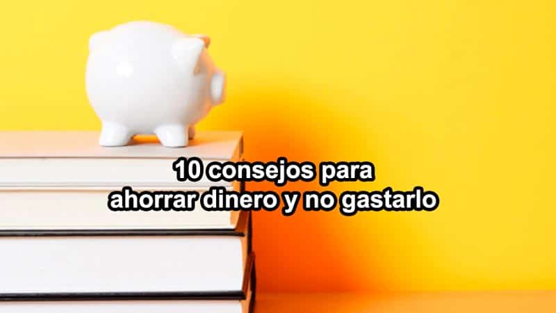 10 consejos para ahorrar dinero y no gastarlo - Aetic.es
