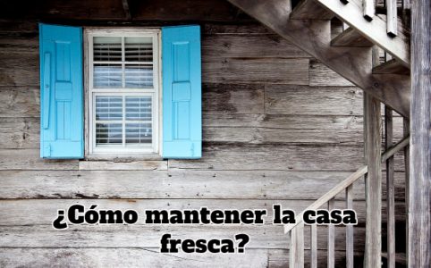 Cómo mantener la casa fresca