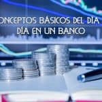 Conceptos básicos del día a día en un banco